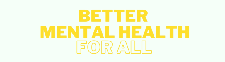 Read more about the article ‘Better mental health for all’  – What does that mean to us?